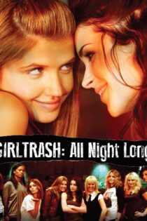 دانلود فیلم Girltrash: All Night Long 2014